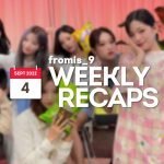220904 – fromis_9 Weekly Recap