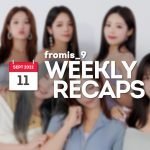 220911 – fromis_9 Weekly Recap