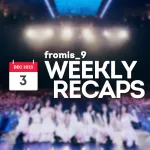 231203 – fromis_9 Weekly Recap