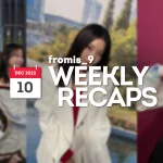 231210 – fromis_9 Weekly Recap