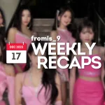 231217 – fromis_9 Weekly Recap
