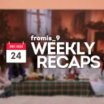 231224 – fromis_9 Weekly Recap