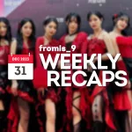231231 – fromis_9 Weekly Recap