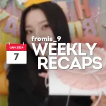 240107 – fromis_9 Weekly Recap