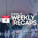 240204 – fromis_9 Weekly Recap