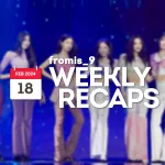240218 – fromis_9 Weekly Recap