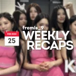 240225 – fromis_9 Weekly Recap