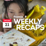 240421 – fromis_9 Weekly Recap