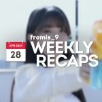 240428 – fromis_9 Weekly Recap