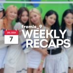 240707 – fromis_9 Weekly Recap