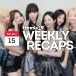 240915 – fromis_9 Weekly Recap