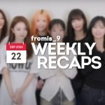 240922 – fromis_9 Weekly Recap