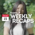 241215 – fromis_9 Weekly Recap