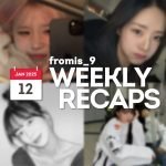 250112 – fromis_9 Weekly Recap