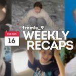 250216 – fromis_9 Weekly Recap