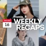 250316 – fromis_9 Weekly Recap