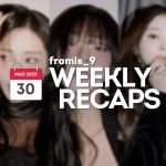 250330 – fromis_9 Weekly Recap