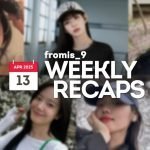 250413 – fromis_9 Weekly Recap