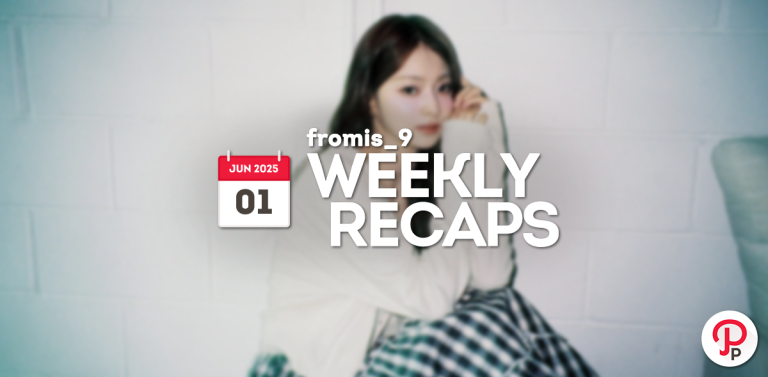 250601 – fromis_9 Weekly Recap