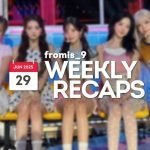 250629 – fromis_9 Weekly Recap