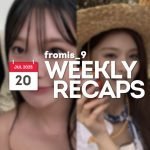 250720 – fromis_9 Weekly Recap