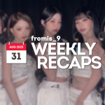 250831 – fromis_9 Weekly Recap