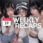 251019 – fromis_9 Weekly Recap