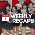 251207 – fromis_9 Weekly Recap