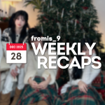 251228 – fromis_9 Weekly Recap